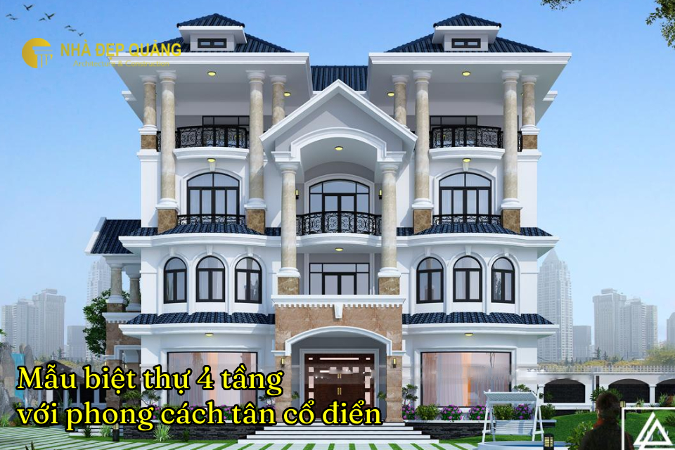 Mẫu biệt thự 4 tầng với phong cách tân cổ điển