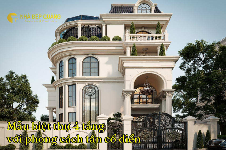 Mẫu biệt thự 4 tầng với phong cách tân cổ điển