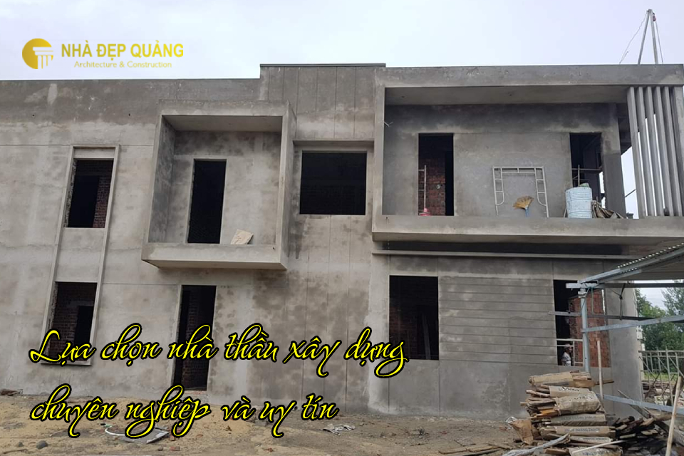 Lựa chọn nhà thầu xây dựng chuyên nghiệp và uy tín