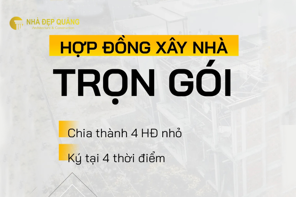 Hợp đồng xây nhà trọn gói bao gồm 4 loại